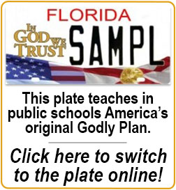 This plate teaches in public schools America’s original Godly Plan. Switch into it at your local tag office today!
